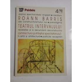 TEATRUL INTERVALULUI (ARHITECTURA SI SFARSITUL SPECTATORULUI)  -  ROANN BARRIS